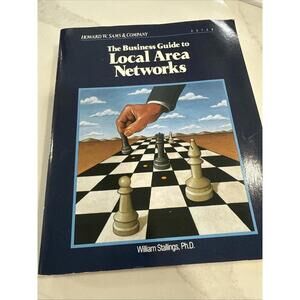 Business Guide to Local Area Network by William Stallings (1990, Hardcover)